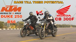 KTM DUKE 250 BS6 VS NEW HONDA CB 300F  RACE TILL THEIR POTENTIAL [upl. by Dorolice]