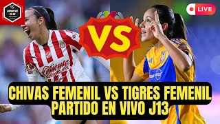 🚨CHIVAS FEMENIL vs TIGRES FEMENIL PARTIDO EN VIVO  LIGA MX FEMENIL jornada 13 [upl. by Etra]