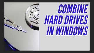 Combine Hard Drives In Windows [upl. by Efron482]