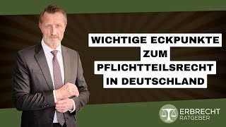 Wichtige Eckpunkte zum Pflichtteilsrecht in Deutschland [upl. by Corine]