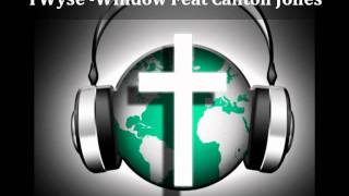 TWyse  Window Remix Feat Canton Jones 2011 Christian Rap World [upl. by Irfan847]