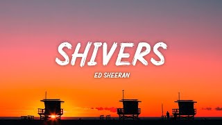 Ed Sheeran Shivers Lyrics [upl. by Tolmann144]