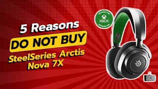 DONT BUY SteelSeries Arctis Nova 7X BEFORE WATCHING THIS VIDEO 😱 5 Reasons [upl. by Sayles]