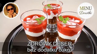 Zdrowy deser bez dodatku cukru Przepis krok po kroku na prosty i bardzo smaczny deser MENU Dorotki [upl. by O'Connell]