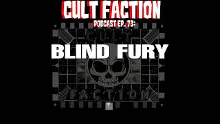 Cult Faction Podcast Ep 73 Blind Fury [upl. by Assirral804]