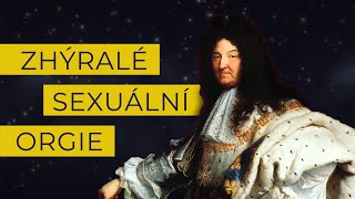 LUDVÍK XIV Vystavěl Versailles a takhle si tam užíval [upl. by Garrard]