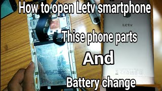 How to Open Letv Smartphone and Battery Change Letv [upl. by Isoj223]