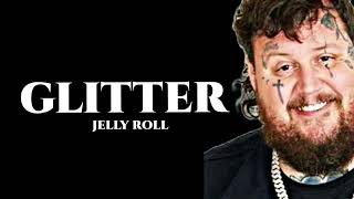 jelly roll  glitter Lyrics [upl. by Reivax]