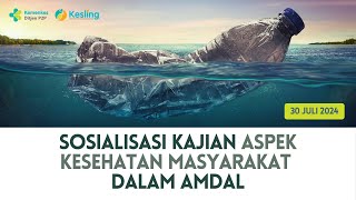 30 Juli 2024 Sosialisasi Kajian Aspek Kesehatan Masyarakat Dalam AMDAL [upl. by Enninaej]