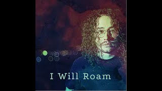 I Will Roam Official Video [upl. by Idok]