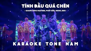 Tình Đầu Quá Chén Karaoke Tone Nam  Quang Hùng MasterD Pháp Kiều Negav Erik [upl. by Nwahsal176]