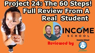 Income School 60 Steps Course Full Review  Real Review From An Actual Project 24 Student [upl. by Champ682]