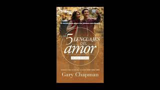 Los cinco lenguajes del amor de Gary Chapman Audiolibro [upl. by Aicilla]