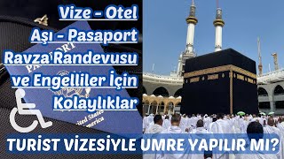 TURİST VİZESİYLE UMRE YAPILIR MI Vize Otel Aşı Ravza Randevusu Engelliler nasıl umre yapabilir [upl. by Airitac]