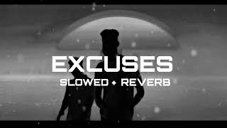 EXCUSES  AP DHILLON slowed  reverb IHH REVERBD [upl. by Anitap]