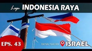 LAGU INDONESIA RAYA DI ATAS DANAU GALILEA ISRAEL  EPS 43 [upl. by Lasiaf]