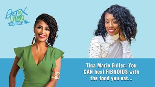 DETOX LIVING  Tina Marie Fuller reveals how she healed her body naturally from FIBROIDS [upl. by Ilesara]