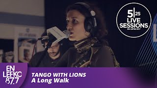 525 Live Sessions  Tango With Lions  A Long Walk  En Lefko 8779 [upl. by Vandervelde]