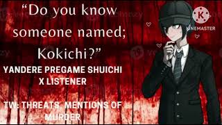 quotDo you know someone named Kokichiquot Yandere Pregame Shuichi x Listener [upl. by Dachi]