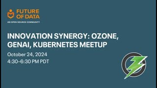 Innovation Synergy Ozone GenAI and Kubernetes Meetup October 2024 [upl. by Sordnaxela]