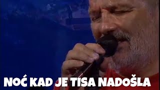 Djordje Balasevic  Noc kad je Tisa nadosla  LIve [upl. by Horatia]