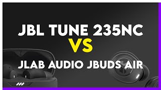 JBL Tune 235NC vs JLab Audio JBuds Air Comparison [upl. by Dripps]