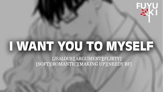 Jealous Boyfriend Wants Your Attention Argument Making Up Flirty Possessive [upl. by Portuna]