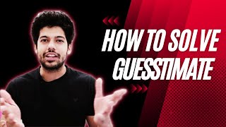 How to solve GUESSTIMATE in 3 easy steps  NonTech Interview  Consulting  Hrithik Mehlawat [upl. by Celinda]