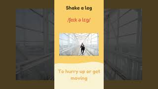 Shake a Leg Shake a Leg Idiom Explained  Meaning with Examples english idiomsoftheday [upl. by Aretse]