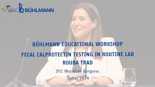 BÜHLMANN Edu Workshop IFCC WorldLab 2024 – Fecal calprotectin testing in routine lab – Rouba Trad [upl. by Einaffit]