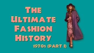 THE ULTIMATE FASHION HISTORY The 1970s Part I [upl. by Ssalguod]