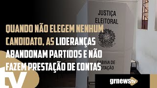 Quando não elegem nenhum candidato as lideranças abandonam partidos e não fazem prestação de contas [upl. by Mcquade]