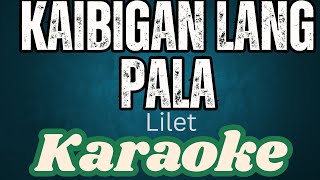 Karaoke  Kaibigan lang pala  Kaibigan lang pala napawi ang Lilet [upl. by Finnegan]