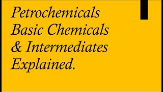 Petrochemicals Basic Chemicals amp Intermediates Explained [upl. by Clemens]