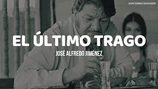 José Alfredo Jiménez  El Ultimo Trago LETRA [upl. by Rogozen679]