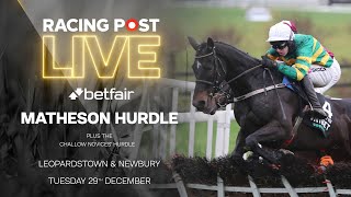 Matheson Hurdle amp Challow Novices Hurdle  Leopardstown amp Newbury  Racing Post Live [upl. by Nilknarf]