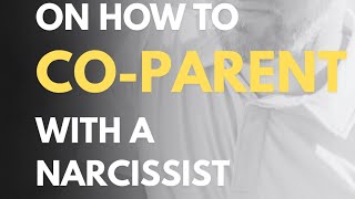 Effective CoParenting Strategies with a Narcissist [upl. by Friede692]