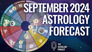 Astrology Forecast for September 2024 [upl. by Bostow]