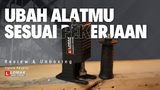 Unboxing amp Review Lomax Jigsaw Adapter  Ubah Bor Kalian Jadi Jigsaw [upl. by Nahaj]