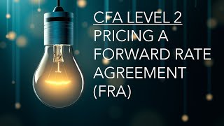 CFA Level 2  Derivatives Pricing Forward Rate Agreements FRA [upl. by Christiana354]