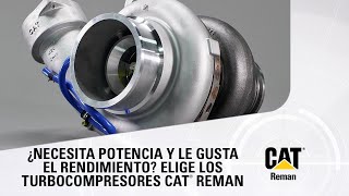 ¿NECESITA POTENCIA Y RENDIMIENTOCOMO EL DE UN EQUIPO NUEVO ELIGE LOS TURBOCOMPRESORES CAT® REMAN [upl. by Dibrin]