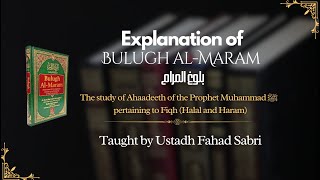 Bulugh AlMaram  Lesson 47  Ustadh Fahad Sabri [upl. by Sadnac]