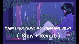 Main Dhoondne Ko Zamaane Mein  Slow  Reverb   Heartless  Arijit Singh [upl. by Anitsyrhc261]