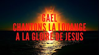 GAEL Chantons La Louange A La Gloire De JESUS VIDEO [upl. by Claudine427]