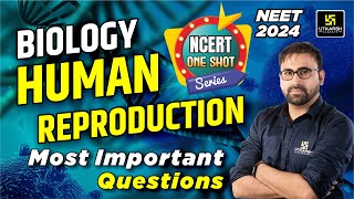 Human Reproduction Most Important Questions  Biology  NEET 2024  By Nahata Sir [upl. by Nadia939]