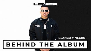 Lenier  Blanco Y Negro Behind The Album [upl. by Agatha]