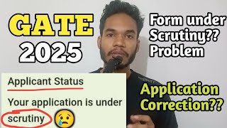 GATE 2025 Application Form is under Scrutiny Problem GATE 2025 Application Form Correction Date [upl. by Allemaj]