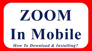 How To Download and Install Zoom in Mobile  Use Zoom in Mobile [upl. by Tad330]