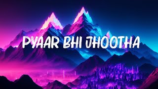 Yo Yo Honey Singh  Pyaar Bhi Jhootha Lyrics [upl. by Allez359]