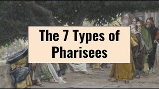 7 Types of Pharisees [upl. by Eudo]